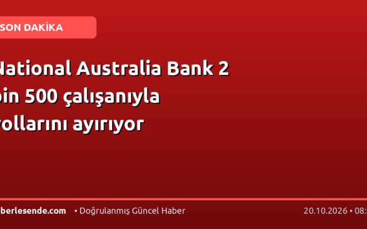 National Australia Bank 2 bin 500 çalışanıyla yollarını ayırıyor