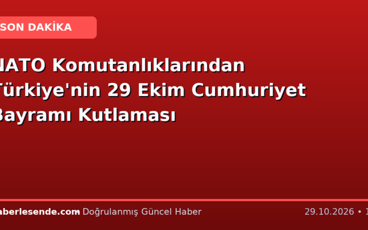 NATO Komutanlıklarından Türkiye'nin 29 Ekim Cumhuriyet Bayramı Kutlaması