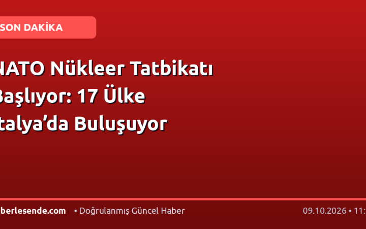 NATO Nükleer Tatbikatı Başlıyor: 17 Ülke İtalya’da Buluşuyor