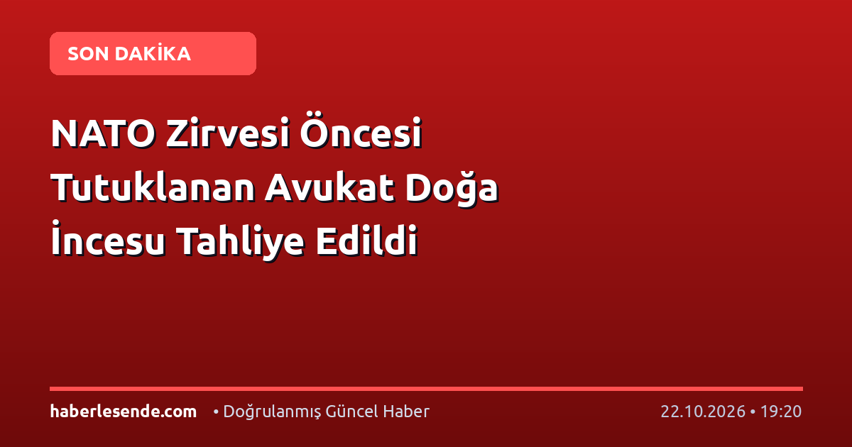 NATO Zirvesi Öncesi Tutuklanan Avukat Doğa İncesu Tahliye Edildi