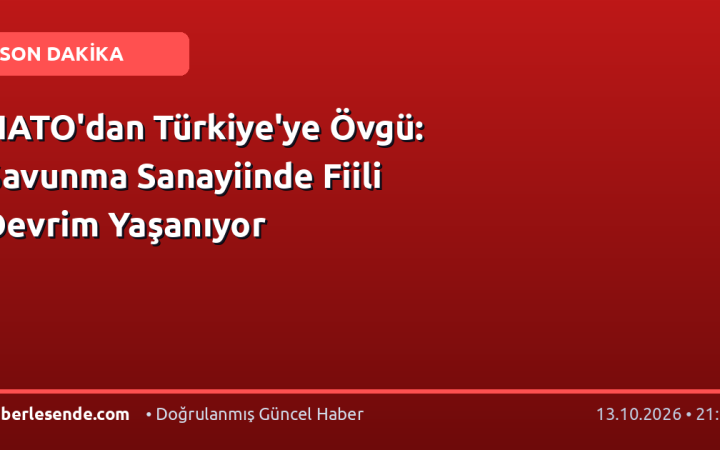 NATO'dan Türkiye'ye Övgü: Savunma Sanayiinde Fiili Devrim Yaşanıyor