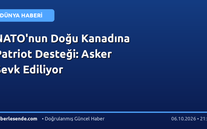 NATO'nun Doğu Kanadına Patriot Desteği: Asker Sevk Ediliyor