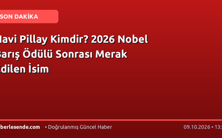 Navi Pillay Kimdir? 2026 Nobel Barış Ödülü Sonrası Merak Edilen İsim