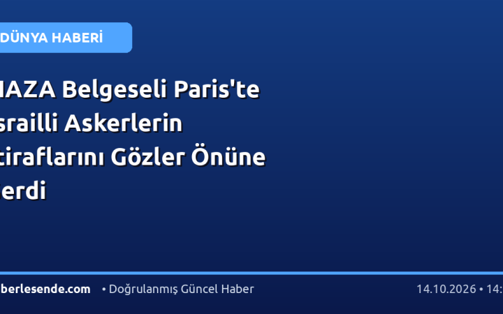 NAZA Belgeseli Paris'te İsrailli Askerlerin İtiraflarını Gözler Önüne Serdi