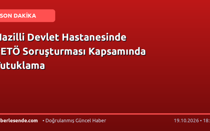 Nazilli Devlet Hastanesinde FETÖ Soruşturması Kapsamında Tutuklama
