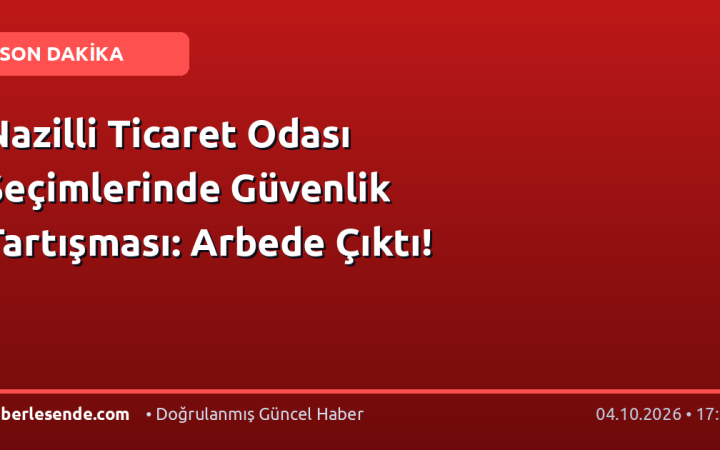 Nazilli Ticaret Odası Seçimlerinde Güvenlik Tartışması: Arbede Çıktı!