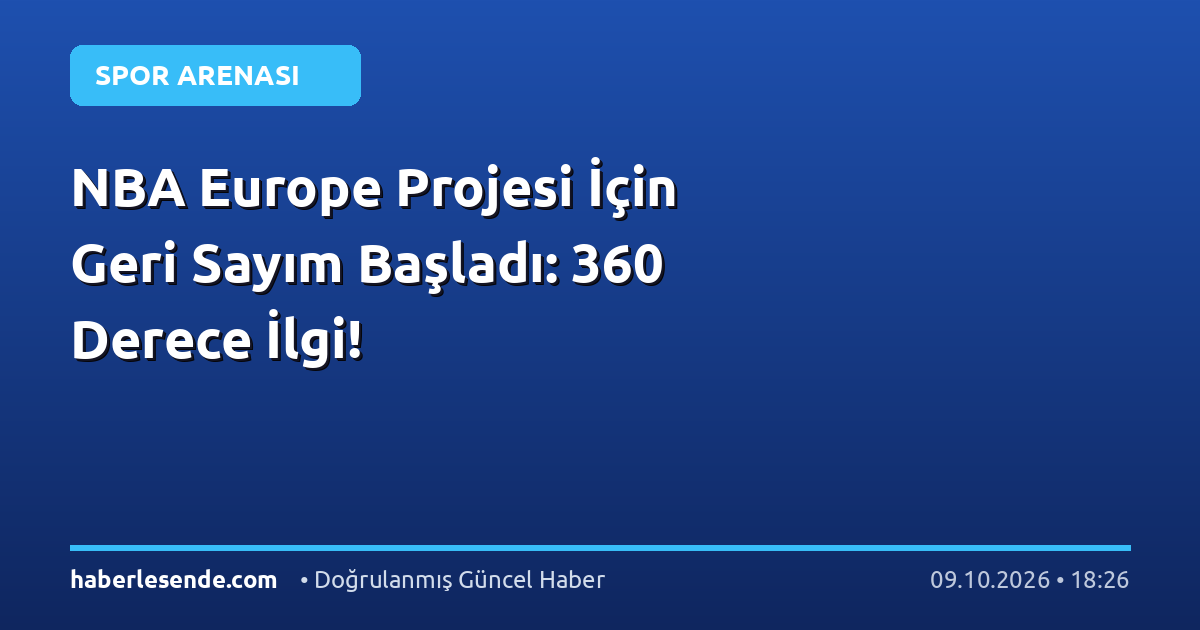 NBA Europe Projesi İçin Geri Sayım Başladı: 360 Derece İlgi!