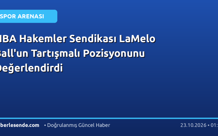 NBA Hakemler Sendikası LaMelo Ball'un Tartışmalı Pozisyonunu Değerlendirdi