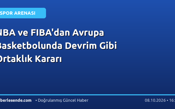 NBA ve FIBA'dan Avrupa Basketbolunda Devrim Gibi Ortaklık Kararı