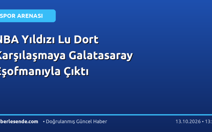 NBA Yıldızı Lu Dort Karşılaşmaya Galatasaray Eşofmanıyla Çıktı