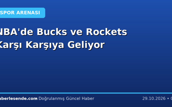 NBA'de Bucks ve Rockets Karşı Karşıya Geliyor