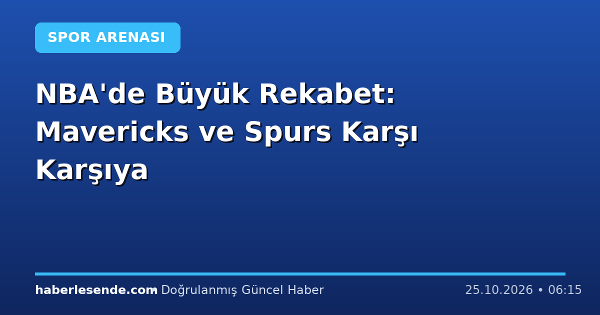 NBA'de Büyük Rekabet: Mavericks ve Spurs Karşı Karşıya
