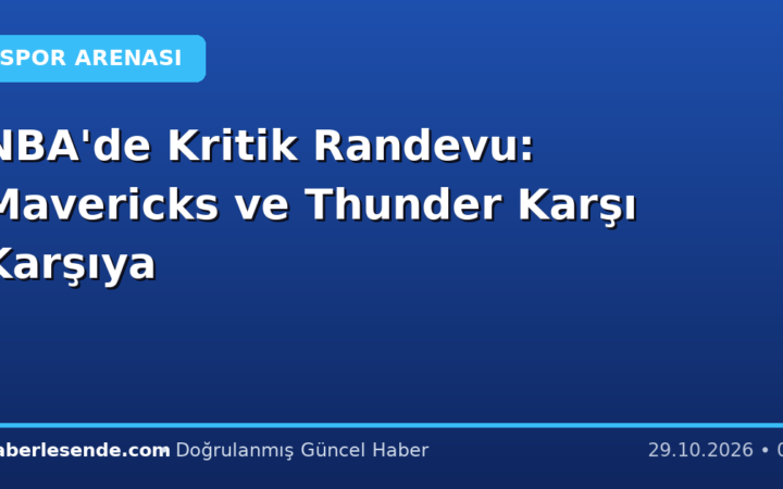 NBA'de Kritik Randevu: Mavericks ve Thunder Karşı Karşıya