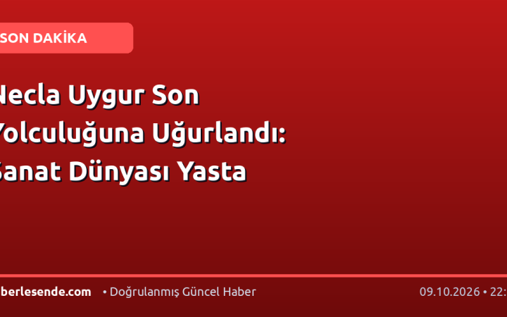 Necla Uygur Son Yolculuğuna Uğurlandı: Sanat Dünyası Yasta