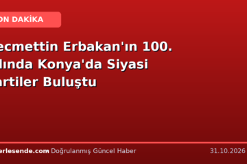 Necmettin Erbakan'ın 100. Yılında Konya'da Siyasi Partiler Buluştu