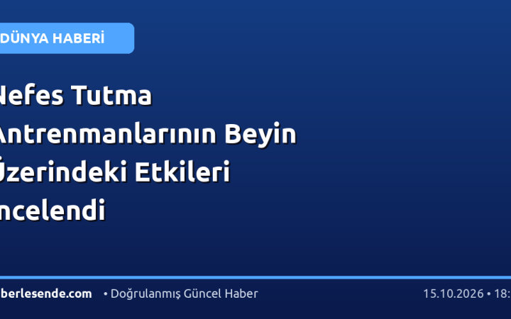 Nefes Tutma Antrenmanlarının Beyin Üzerindeki Etkileri İncelendi