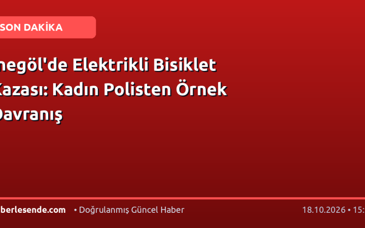 İnegöl'de Elektrikli Bisiklet Kazası: Kadın Polisten Örnek Davranış