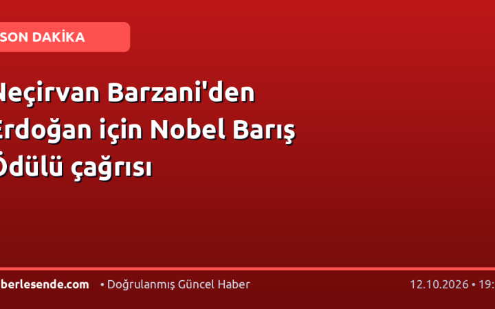 Neçirvan Barzani'den Erdoğan için Nobel Barış Ödülü çağrısı