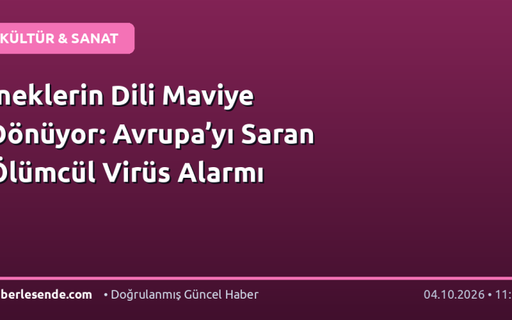 İneklerin Dili Maviye Dönüyor: Avrupa’yı Saran Ölümcül Virüs Alarmı