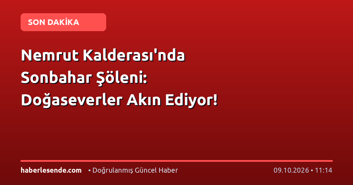 Nemrut Kalderası'nda Sonbahar Şöleni: Doğaseverler Akın Ediyor!