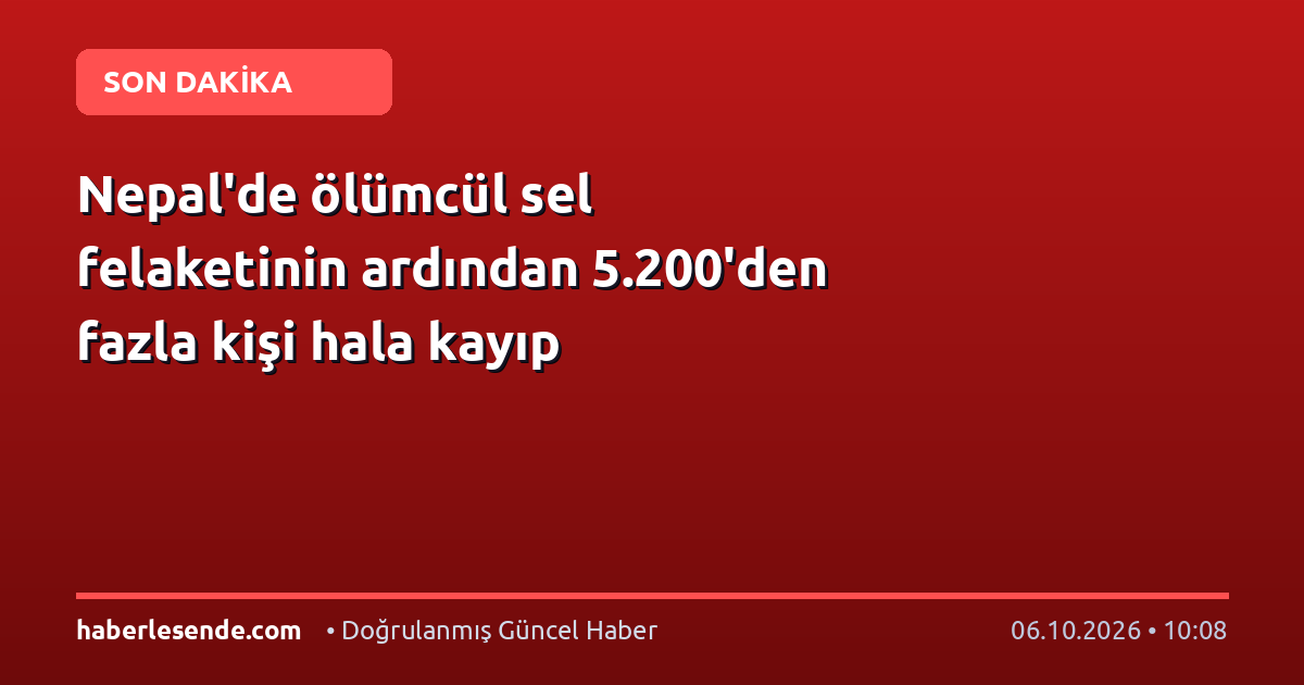 Nepal'de ölümcül sel felaketinin ardından 5.200'den fazla kişi hala kayıp
