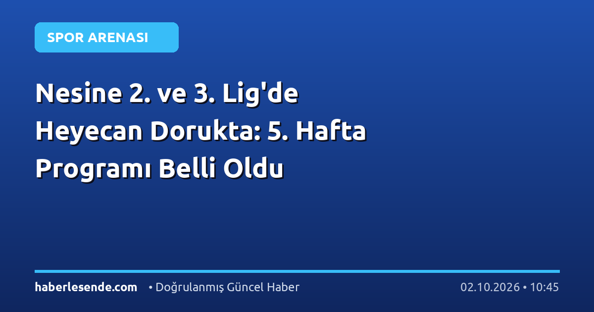 Nesine 2. ve 3. Lig'de Heyecan Dorukta: 5. Hafta Programı Belli Oldu