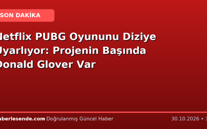 Netflix PUBG Oyununu Diziye Uyarlıyor: Projenin Başında Donald Glover Var