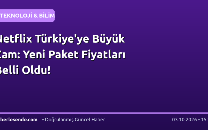 Netflix Türkiye'ye Büyük Zam: Yeni Paket Fiyatları Belli Oldu!