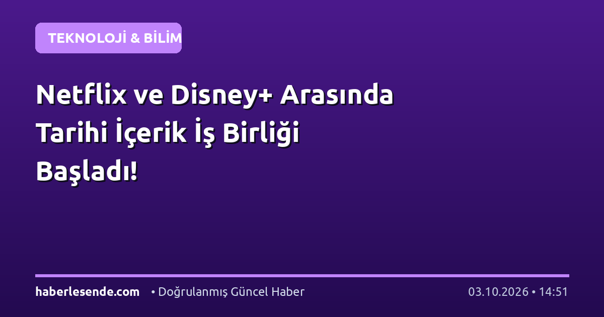 Netflix ve Disney+ Arasında Tarihi İçerik İş Birliği Başladı!