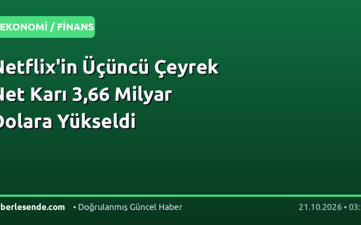Netflix'in Üçüncü Çeyrek Net Karı 3,66 Milyar Dolara Yükseldi