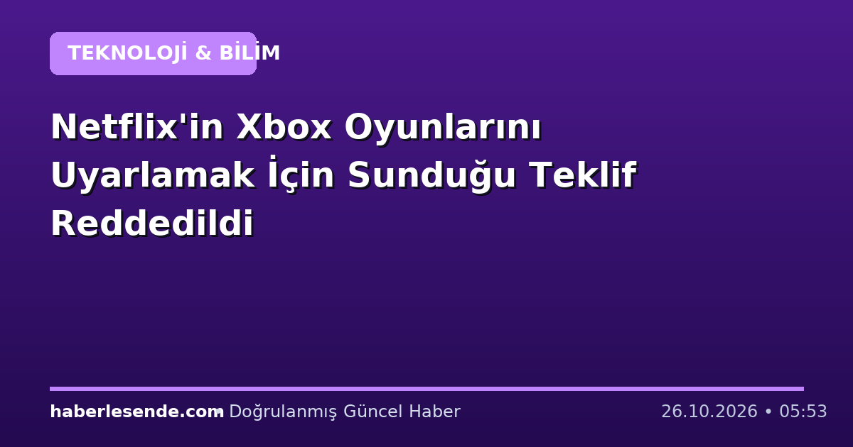 Netflix'in Xbox Oyunlarını Uyarlamak İçin Sunduğu Teklif Reddedildi