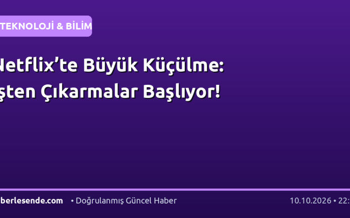 Netflix’te Büyük Küçülme: İşten Çıkarmalar Başlıyor!