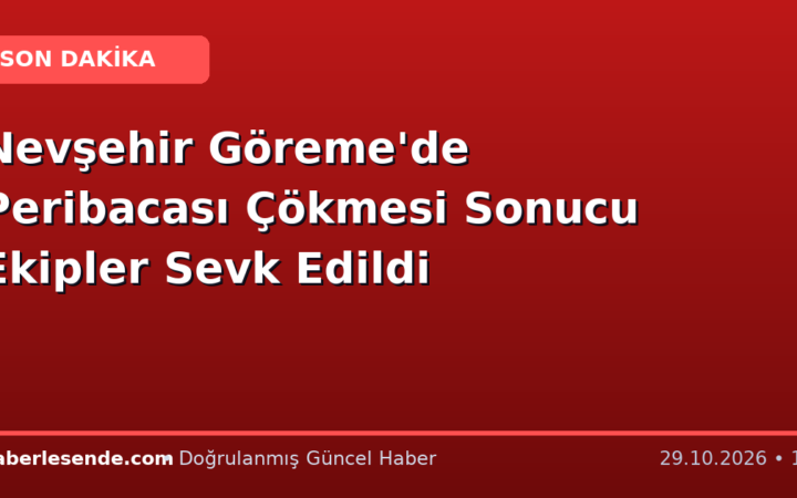 Nevşehir Göreme'de Peribacası Çökmesi Sonucu Ekipler Sevk Edildi