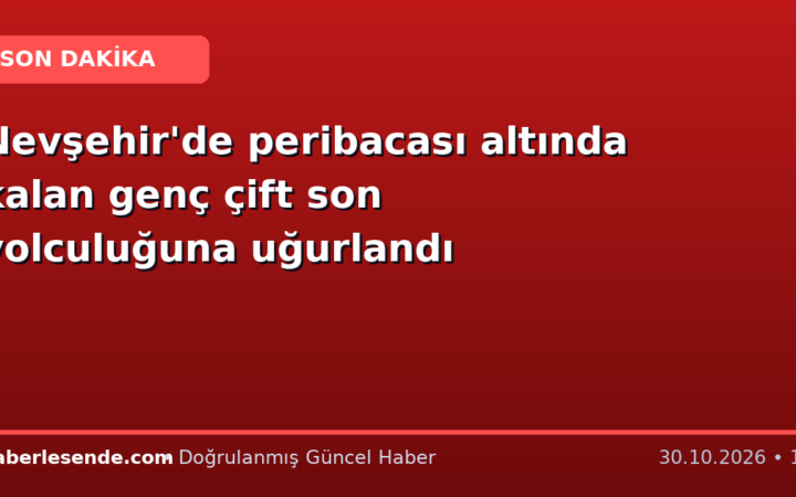Nevşehir'de peribacası altında kalan genç çift son yolculuğuna uğurlandı