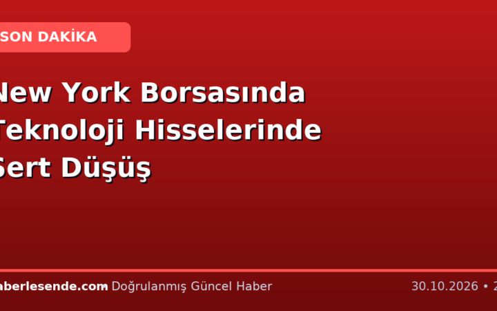 New York Borsasında Teknoloji Hisselerinde Sert Düşüş