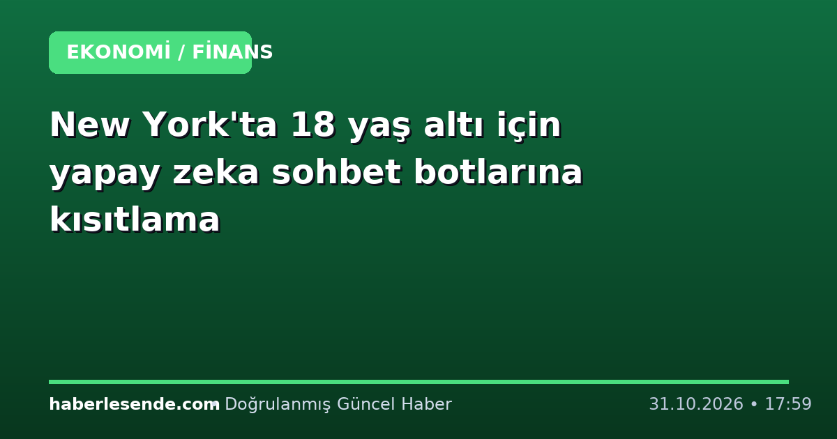 New York'ta 18 yaş altı için yapay zeka sohbet botlarına kısıtlama