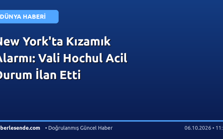 New York'ta Kızamık Alarmı: Vali Hochul Acil Durum İlan Etti