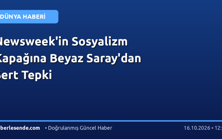 Newsweek'in Sosyalizm Kapağına Beyaz Saray'dan Sert Tepki