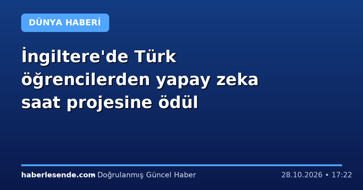 İngiltere'de Türk öğrencilerden yapay zeka saat projesine ödül