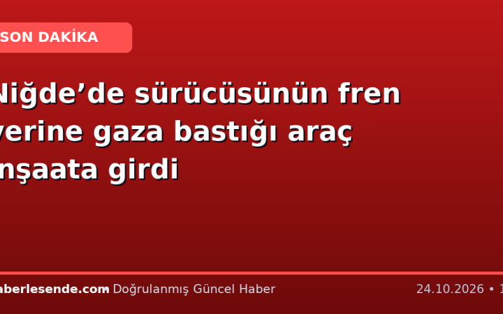 Niğde’de sürücüsünün fren yerine gaza bastığı araç inşaata girdi