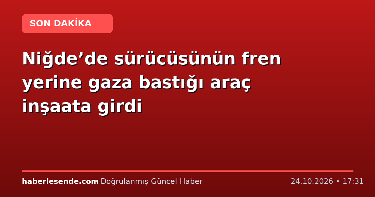 Niğde’de sürücüsünün fren yerine gaza bastığı araç inşaata girdi