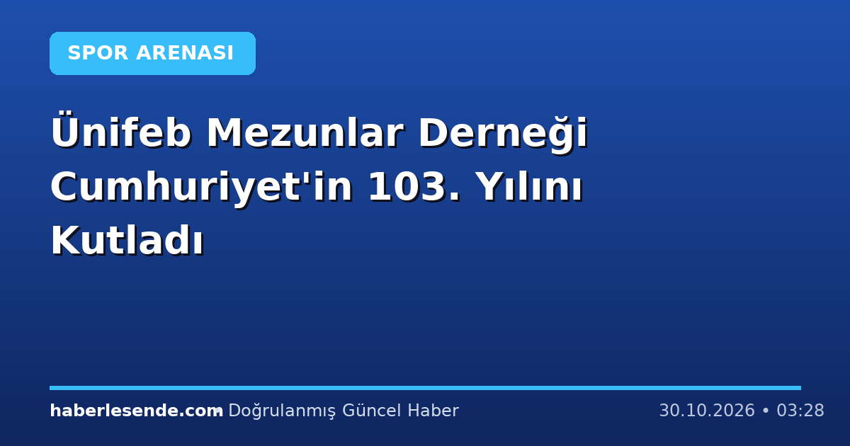 Ünifeb Mezunlar Derneği Cumhuriyet'in 103. Yılını Kutladı