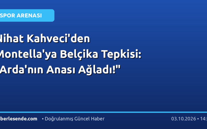 Nihat Kahveci'den Montella'ya Belçika Tepkisi: "Arda'nın Anası Ağladı!"
