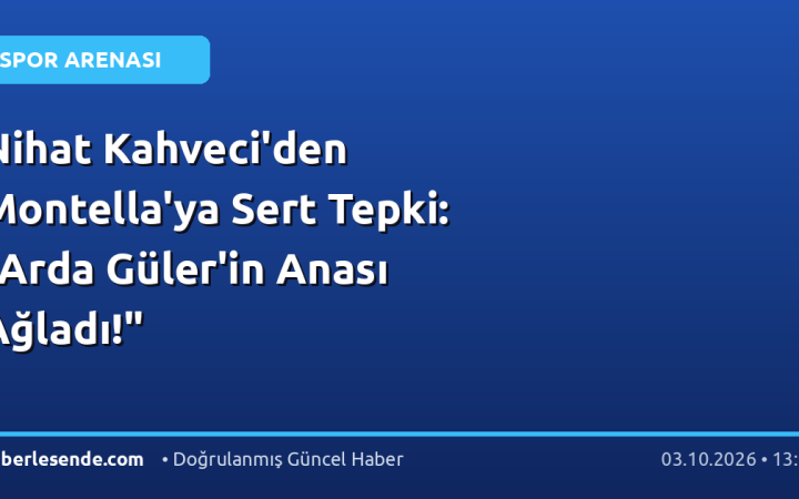 Nihat Kahveci'den Montella'ya Sert Tepki: "Arda Güler'in Anası Ağladı!"