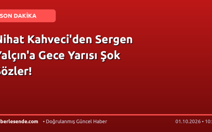 Nihat Kahveci'den Sergen Yalçın'a Gece Yarısı Şok Sözler!