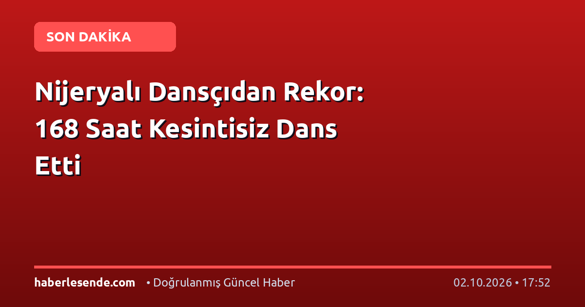 Nijeryalı Dansçıdan Rekor: 168 Saat Kesintisiz Dans Etti