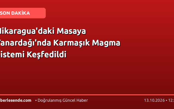 Nikaragua'daki Masaya Yanardağı'nda Karmaşık Magma Sistemi Keşfedildi