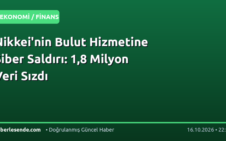 Nikkei'nin Bulut Hizmetine Siber Saldırı: 1,8 Milyon Veri Sızdı