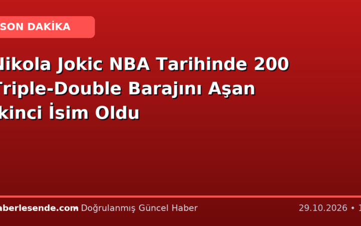 Nikola Jokic NBA Tarihinde 200 Triple-Double Barajını Aşan İkinci İsim Oldu