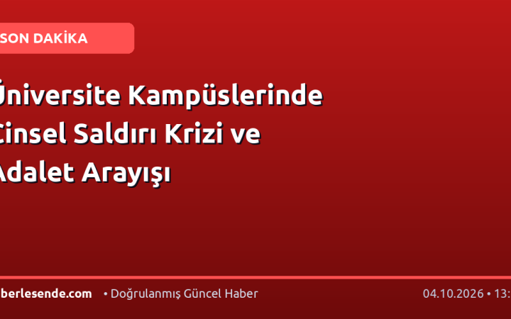 Üniversite Kampüslerinde Cinsel Saldırı Krizi ve Adalet Arayışı